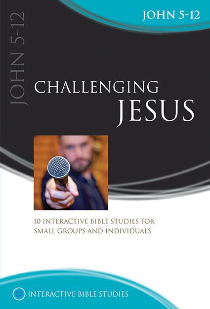 Challenging Jesus (John 5-12)