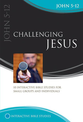 Challenging Jesus (John 5-12)