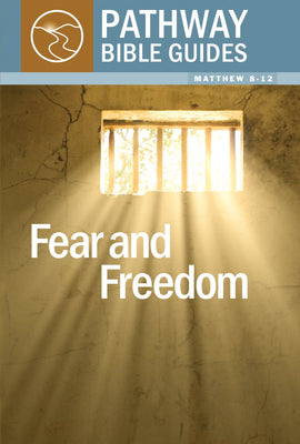 Fear and Freedom (Matthew 8-12)