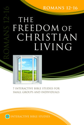 The Freedom of Christian Living (Romans 12-16)