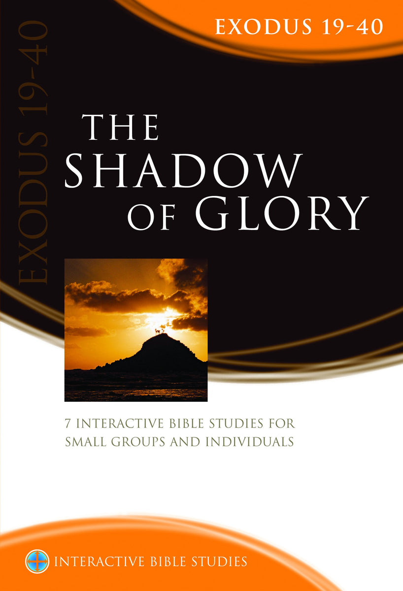 The Shadow of Glory (Exodus 19-40) – Matthias Media - resources