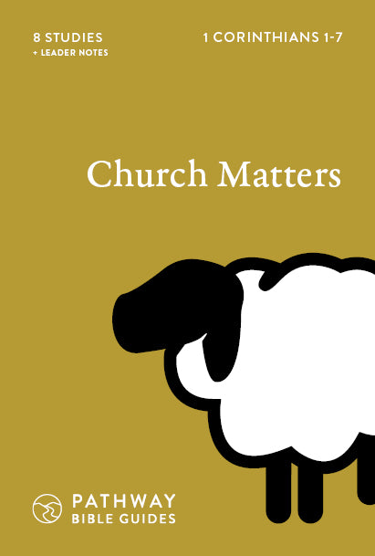 Church Matters (1 Corinthians 1-7)