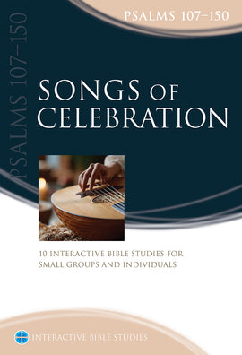 Songs of Celebration (Psalms 107-150)