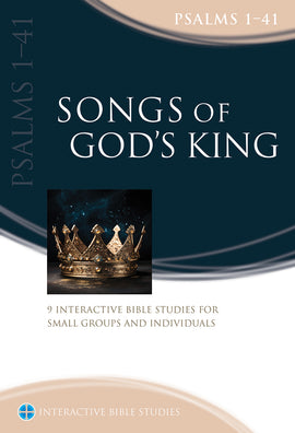 Songs of God's King (Psalms 1-41)