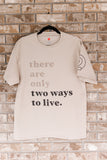 Two Ways to Live short sleeve t-shirt