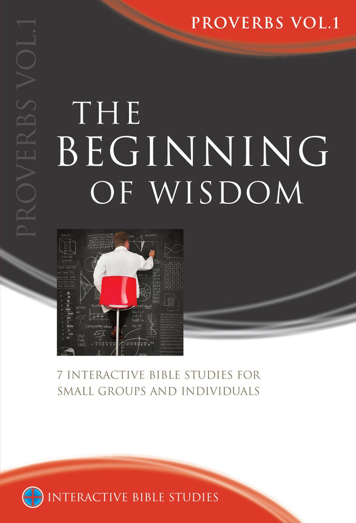 The Beginning of Wisdom (Proverbs Vol 1)